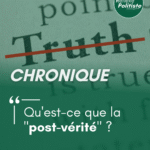 Qu’est ce que la post-vérité ?