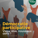 La démocratie participative : vieux rêve, nouveau défi ?