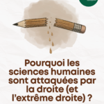 Pourquoi les sciences humaines et sociales sont-elles dans le viseur de la droite et de l’extrême droite ?
